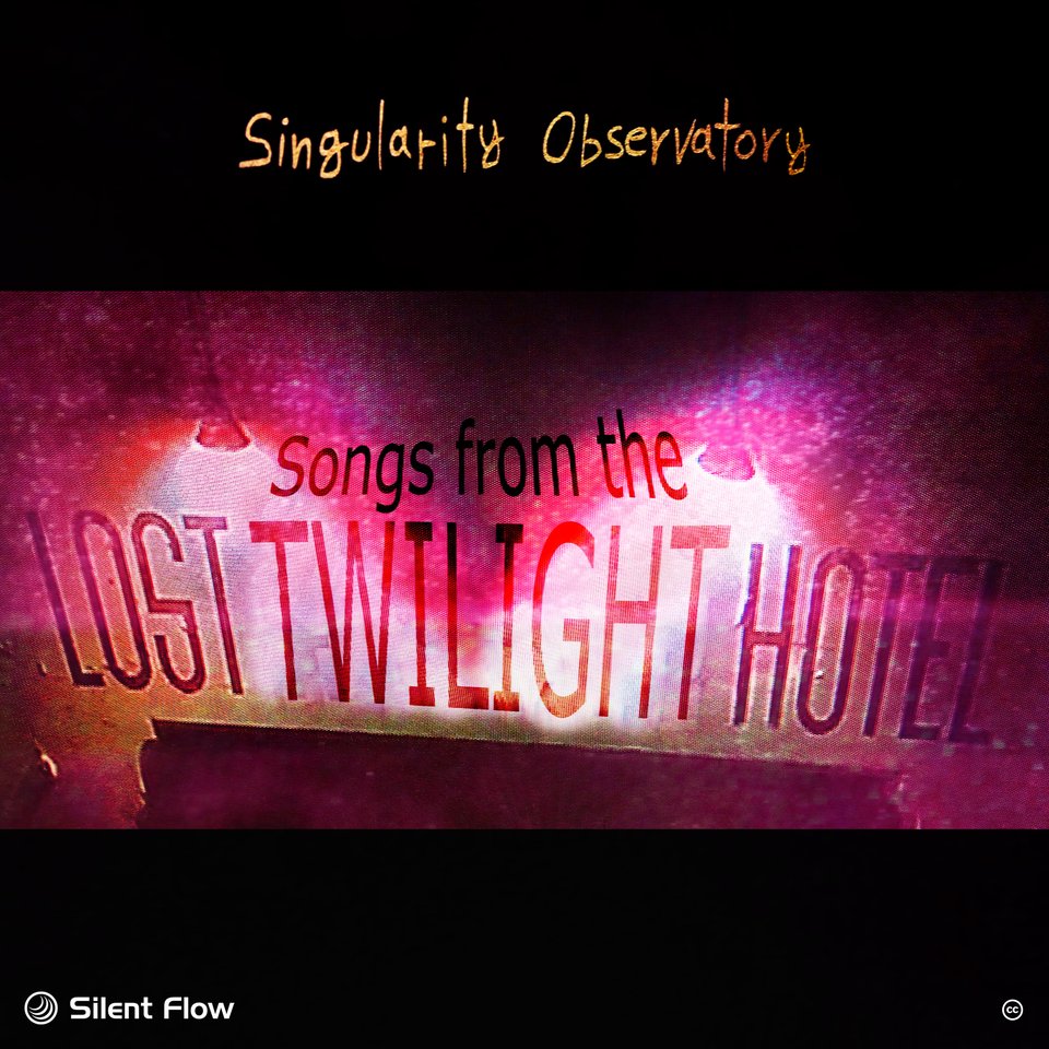 Singularity Observatory –  Songs From The Lost Twilight Hotel
